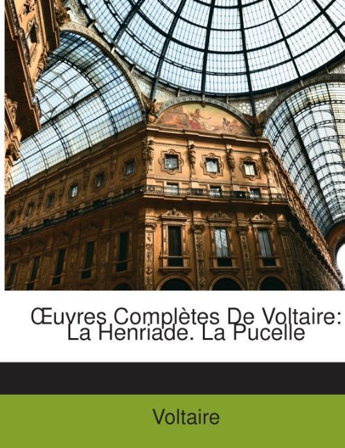 Produktbild: Voltaire: OEuvres Compl&egrave;tes De Voltaire: La Henriade. La Puc