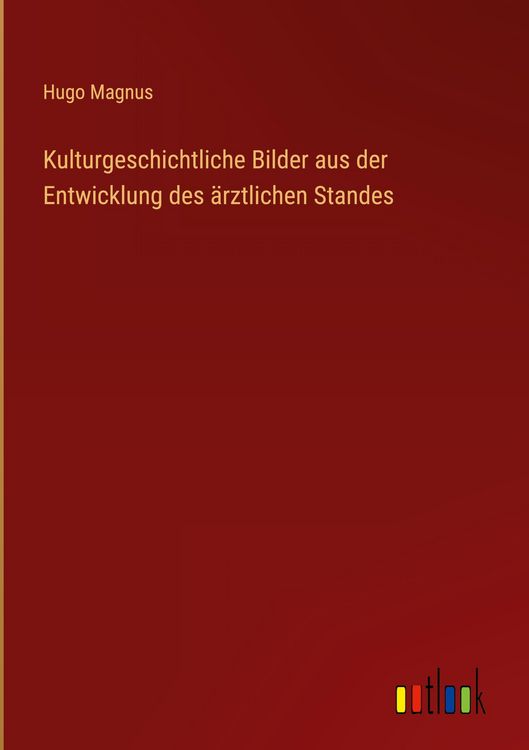Produktbild: Kulturgeschichtliche Bilder aus der Entwicklung des &auml;rztlichen Standes
