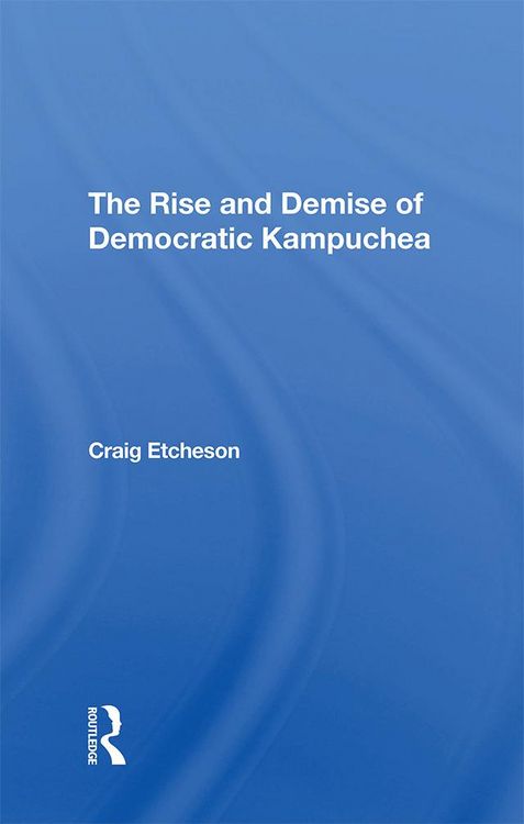 Produktbild: The Rise And Demise Of Democratic Kampuchea