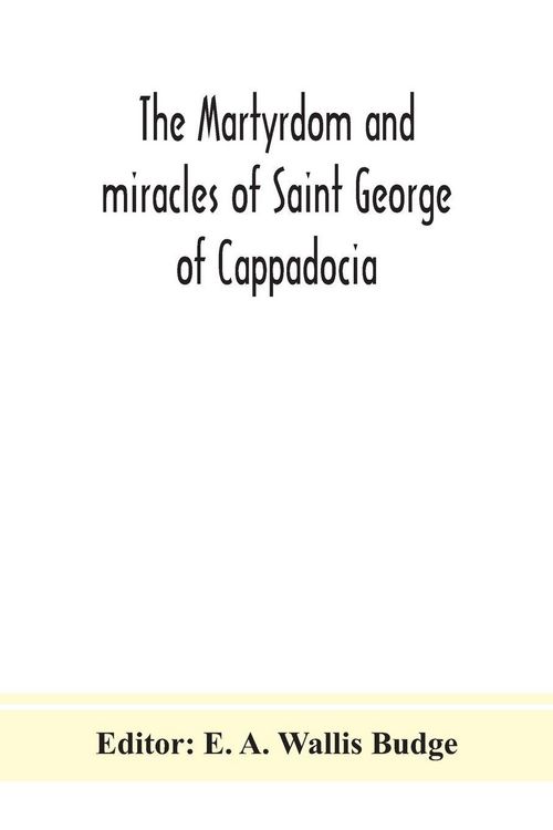 Produktbild: The Martyrdom And Miracles Of Saint George Of Cappadocia