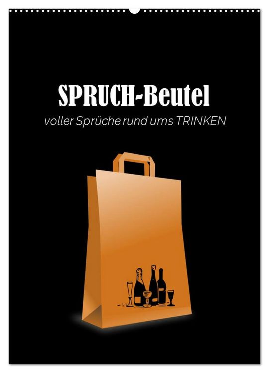 Produktbild: SPRUCH-Beutel voller Spr&uuml;che rund ums TRINKEN (Wandkalender 2026 DIN A2 hoch), CALVENDO Monatskalender