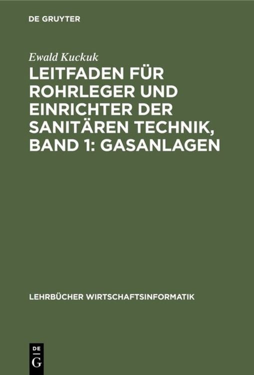 Bild vom Artikel Leitfaden für Rohrleger und Einrichter der sanitären Technik, Band 1: Gasanlagen vom Autor Ewald Kuckuk