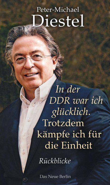 Produktbild: In der DDR war ich gl&uuml;cklich. Trotzdem k&auml;mpfe ich f&uuml;r die Einheit