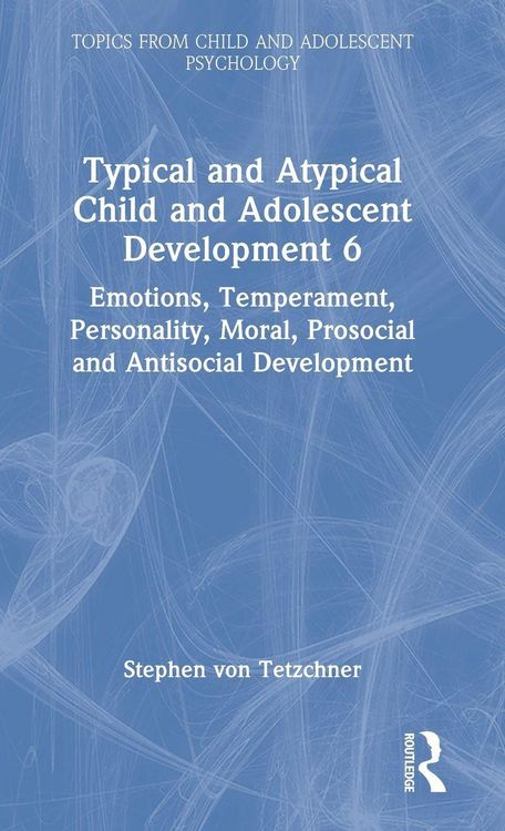 Produktbild: Typical and Atypical Child and Adolescent Development 6 Emotions, Temperament, Personality, Moral, Prosocial and Antisocial Development