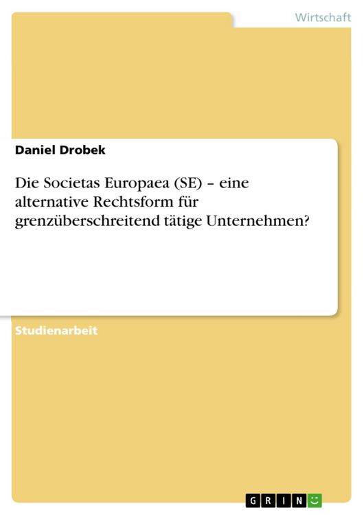 Produktbild: Die Societas Europaea (SE) - eine alternative Rechtsform f&uuml;r grenz&uuml;berschreitend t&auml;tige Unternehmen?