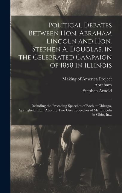 Produktbild: Political Debates Between Hon. Abraham Lincoln and Hon. Stephen A. Douglas, in the Celebrated Campaign of 1858 in Illinois