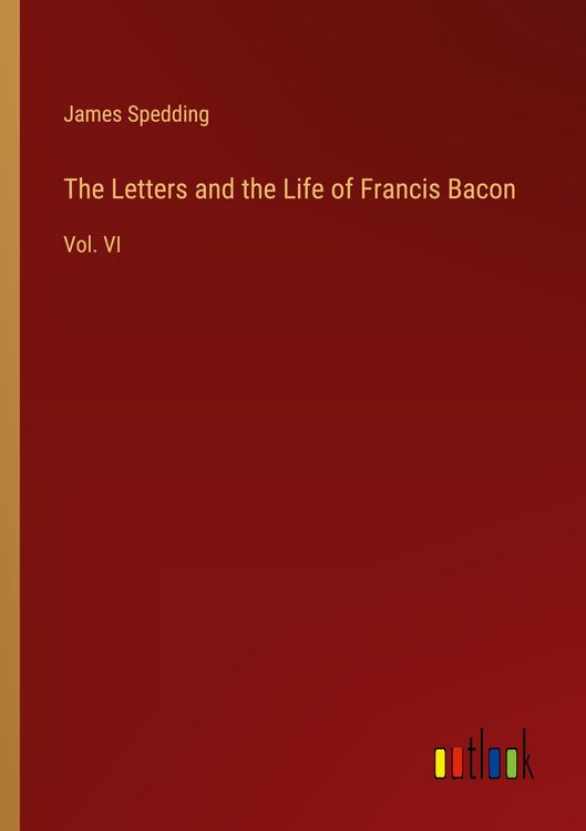 Produktbild: The Letters and the Life of Francis Bacon