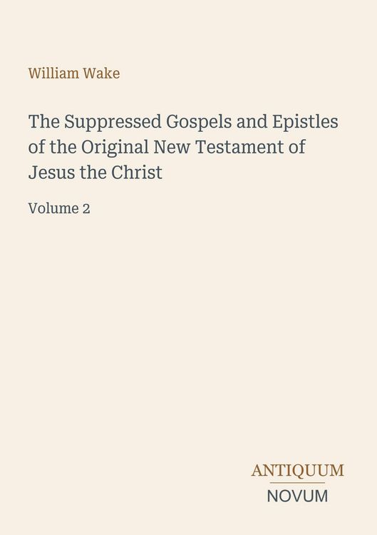 Produktbild: The Suppressed Gospels and Epistles of the Original New Testament of Jesus the Christ