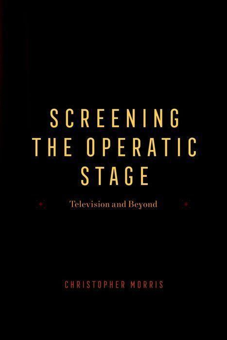 Produktbild: Morris, C: Screening the Operatic Stage
