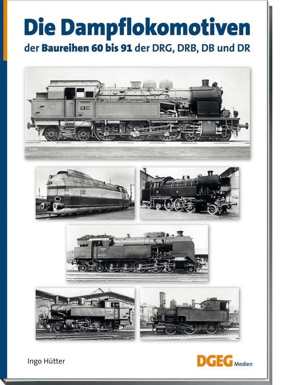 Produktbild: Die Dampflokomotiven der Baureihen 60 bis 91 der DRG, DRB, DB und DR