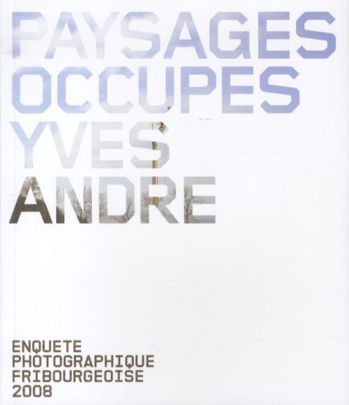 Produktbild: Paysages occup&eacute;s: enqu&ecirc;te photographique fribourgeois 2008