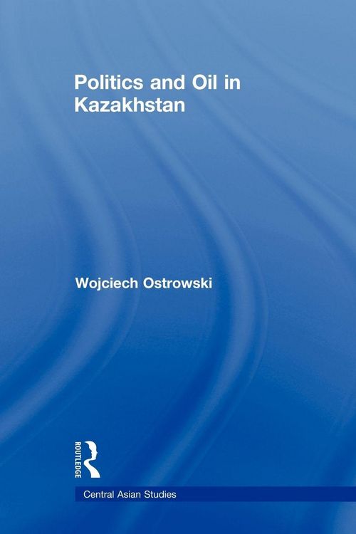 Produktbild: Politics and Oil in Kazakhstan