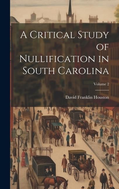 Produktbild: A Critical Study of Nullification in South Carolina; Volume 2