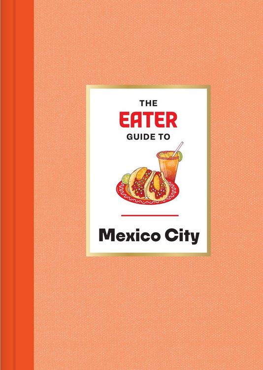 Produktbild: The Eater Guide to Mexico City