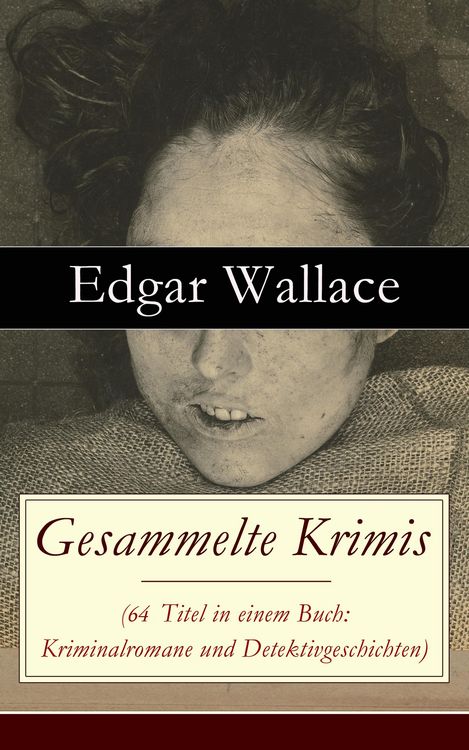 Produktbild: Gesammelte Krimis (64 Titel in einem Buch: Kriminalromane und Detektivgeschichten)