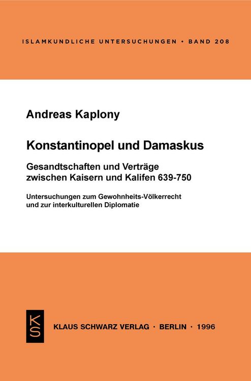 Produktbild: Konstantinopel und Damaskus: Gesandtschaften und Vertr&auml;ge zwischen Kaisern und Kalifen 639-750