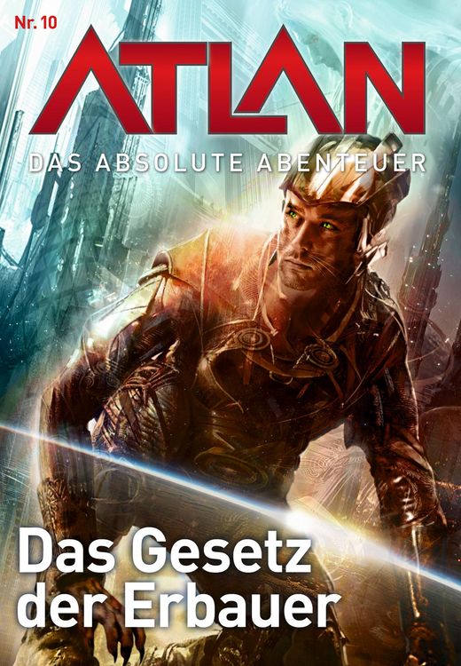 Produktbild: Atlan - Das absolute Abenteuer 10: Das Gesetz der Erbauer