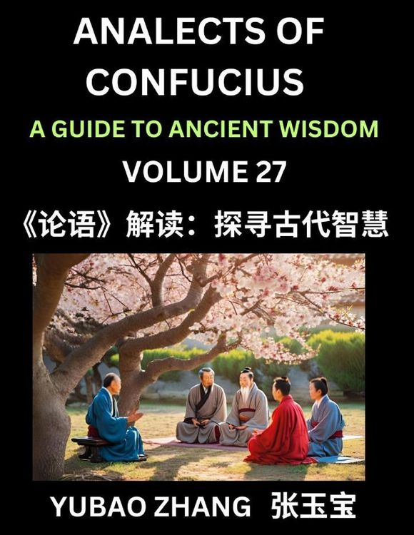 Produktbild: Analects of Confucius (Part 27)- A Guide to Ancient Wisdom, Learn Chinese Language and Culture with Quotes and Sayings from Lunyu, Confucianism Lesson