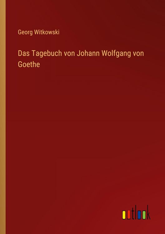 Produktbild: Das Tagebuch von Johann Wolfgang von Goethe