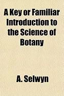 Produktbild: A Key or Familiar Introduction to the Science of Botany