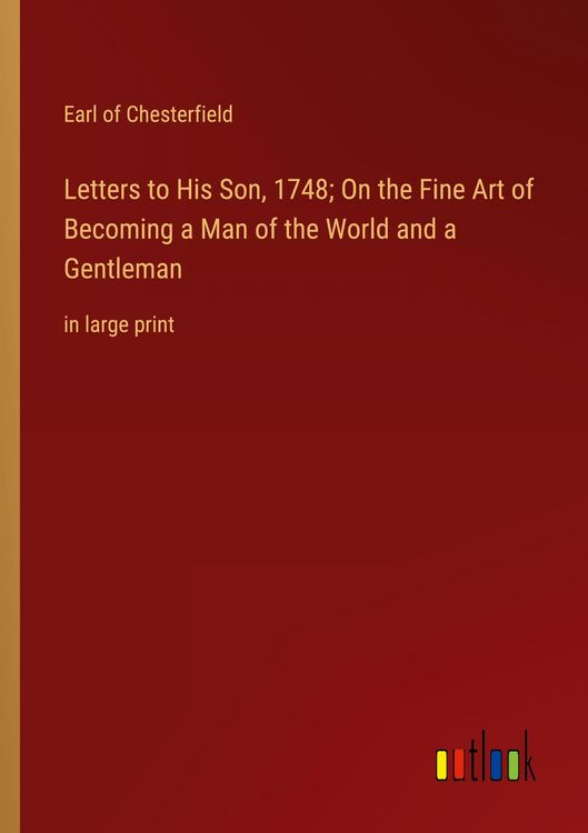 Produktbild: Letters to His Son, 1748; On the Fine Art of Becoming a Man of the World and a Gentleman