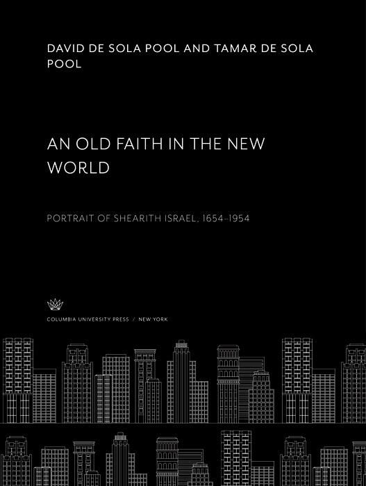 Produktbild: An Old Faith in the New World. Portrait of Shearith Israel, 1654-1954