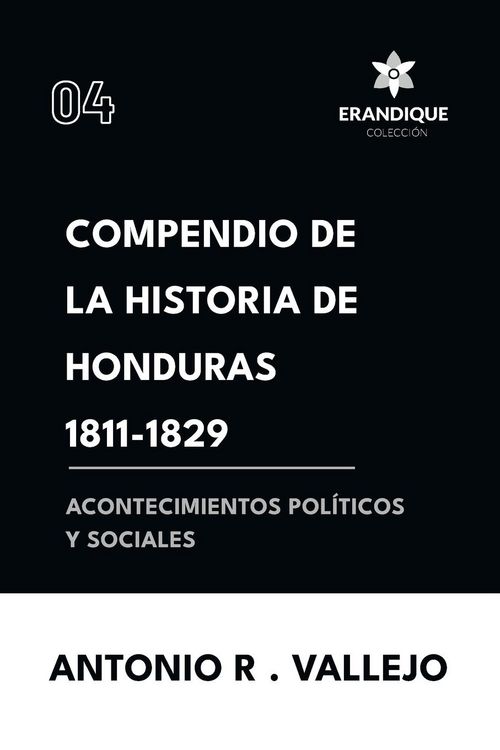 Produktbild: Compendio de la historia de Honduras 1811-1829 (Acontecimientos pol&iacute;ticos y sociales)