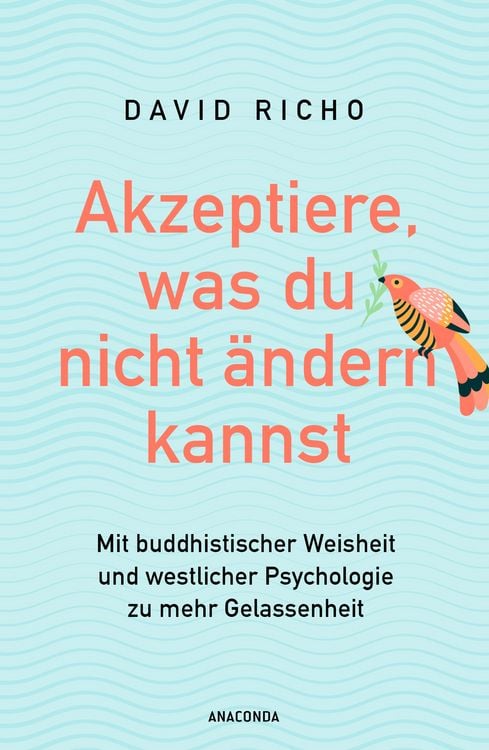Produktbild: Akzeptiere, was du nicht &auml;ndern kannst. Mit buddhistischer Weisheit und westlicher Psychologie zu mehr Gelassenheit