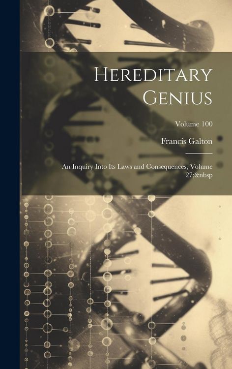 Produktbild: Hereditary Genius: An Inquiry Into Its Laws and Consequences, Volume 27; Volume 100