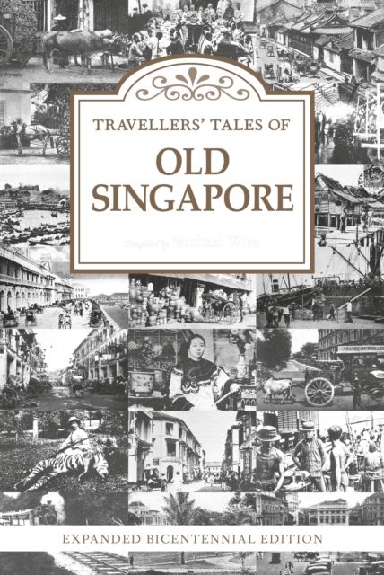 Produktbild: Wise, M: Travellers' Tales of Old Singapore