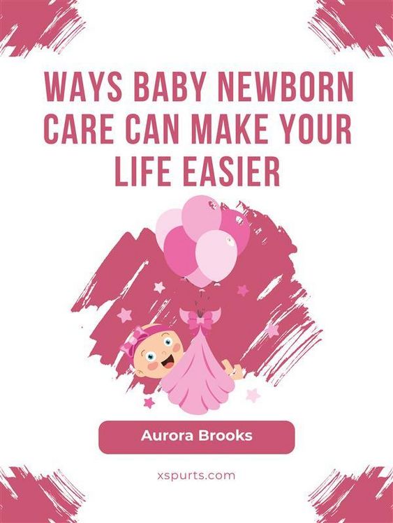 Produktbild: Ways Baby Newborn Care Can Make Your Life Easier