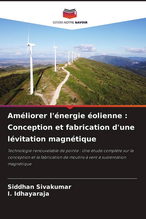 Produktbild: Am&eacute;liorer l'&eacute;nergie &eacute;olienne : Conception et fabrication d'une l&eacute;vitation magn&eacute;tique