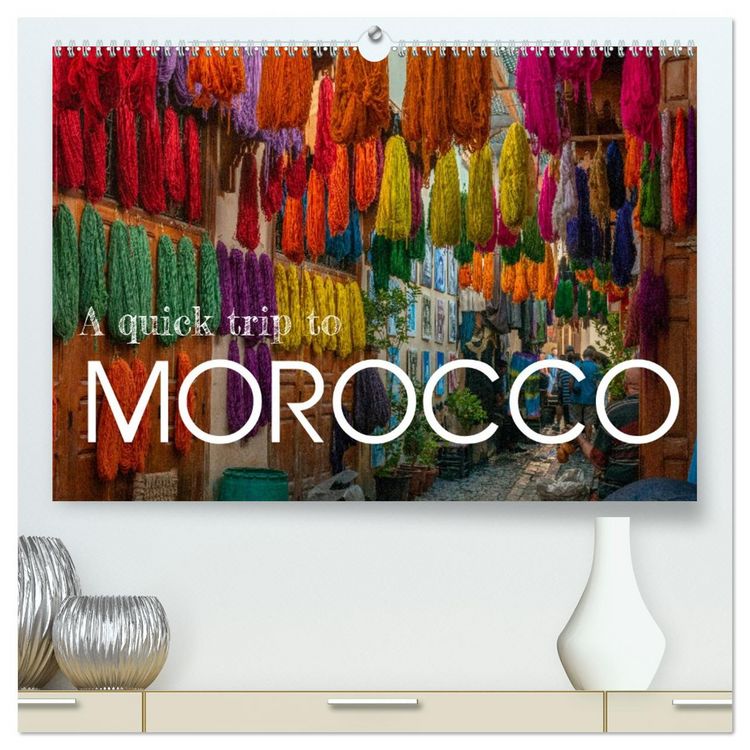 Produktbild: A quick trip to Morocco (High Quality Premium Wall Calendar 2026 DIN A2 landscape),CALVENDO 12 Month Wall Calendar