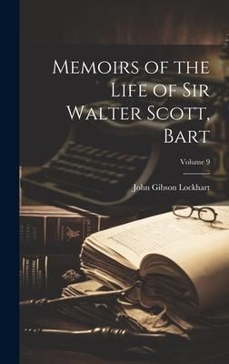 Produktbild: Memoirs of the Life of Sir Walter Scott, Bart; Volume 9