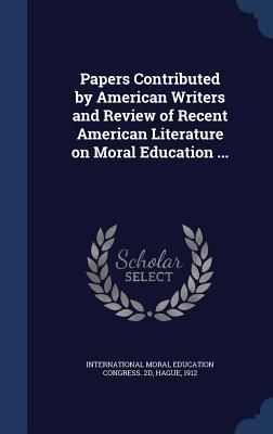 Produktbild: Papers Contributed by American Writers and Review of Recent American Literature on Moral Education ...