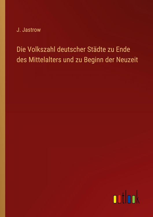 Produktbild: Die Volkszahl deutscher St&auml;dte zu Ende des Mittelalters und zu Beginn der Neuzeit