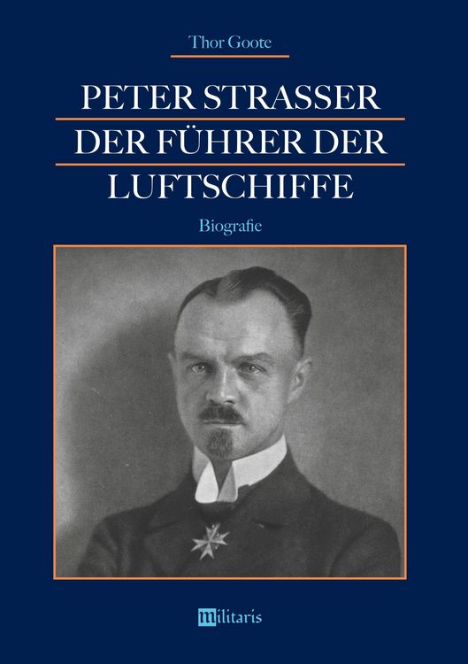 Produktbild: Goote, T: Peter Strasser: Der F&uuml;hrer der Luftschiffe