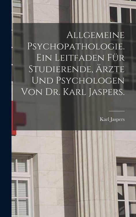 Produktbild: Allgemeine Psychopathologie. Ein Leitfaden f&uuml;r Studierende, &Auml;rzte und Psychologen von Dr. Karl Jaspers.