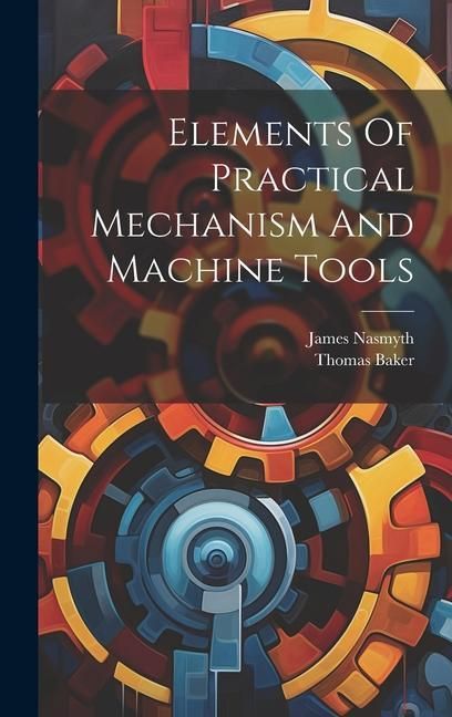 Produktbild: Elements Of Practical Mechanism And Machine Tools