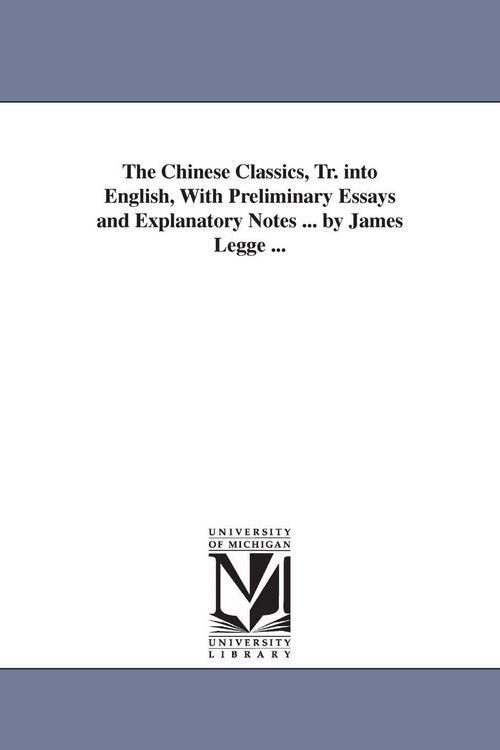 Produktbild: The Chinese Classics, Tr. into English, With Preliminary Essays and Explanatory Notes ... by James Legge ...