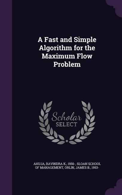 Produktbild: A Fast and Simple Algorithm for the Maximum Flow Problem