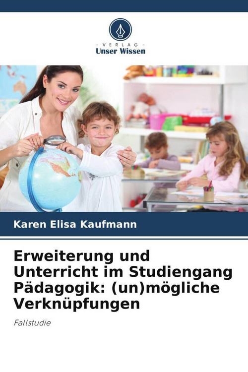 Produktbild: Erweiterung und Unterricht im Studiengang P&auml;dagogik: (un)m&ouml;gliche Verkn&uuml;pfungen