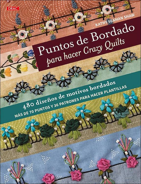 Produktbild: Puntos de bordado para hacer Crazy quilts : 480 dise&ntilde;os de motivos bordados : m&aacute;s de 70 puntos y 36 patrones para hacer plantillas