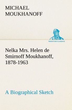 Produktbild: Nelka Mrs. Helen de Smirnoff Moukhanoff, 1878-1963, a Biographical Sketch