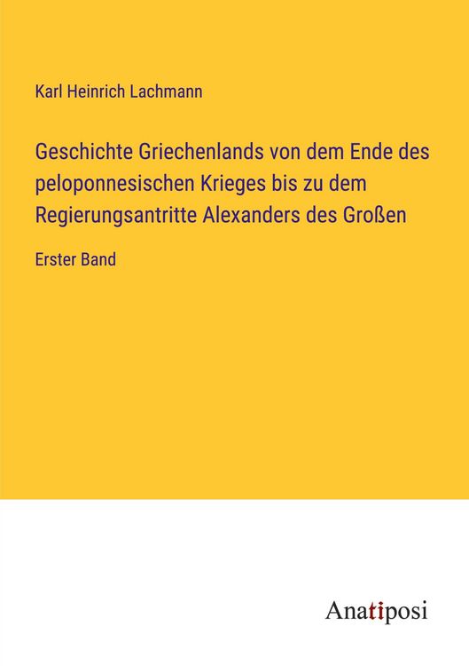 Produktbild: Geschichte Griechenlands von dem Ende des peloponnesischen Krieges bis zu dem Regierungsantritte Alexanders des Gro&szlig;en