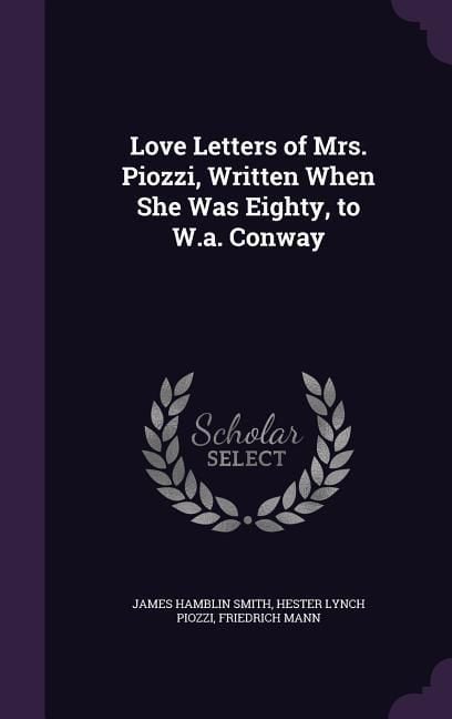 Produktbild: Love Letters of Mrs. Piozzi, Written When She Was Eighty, to W.a. Conway