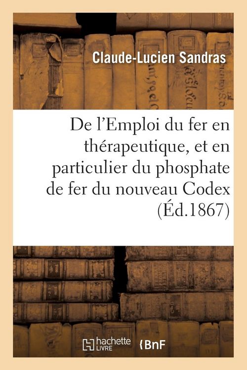 Produktbild: De l'Emploi Du Fer En Th&eacute;rapeutique Et En Particulier Du Phosphate de Fer Du Nouveau Codex: 2e &Eacute;dition