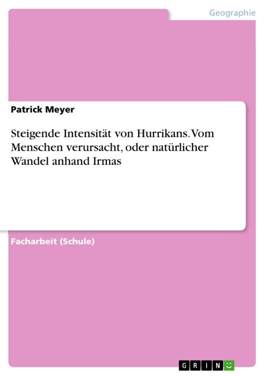 Produktbild: Steigende Intensit&auml;t von Hurrikans. Vom Menschen verursacht, oder nat&uuml;rlicher Wandel anhand Irmas