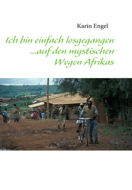 Produktbild: Ich bin einfach losgegangen... auf den mystischen Wegen Afrikas