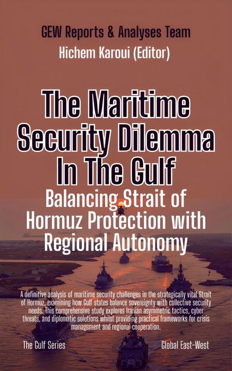 Produktbild: The Maritime Security Dilemma In The Gulf: Balancing Strait of Hormuz Protection with Regional Autonomy